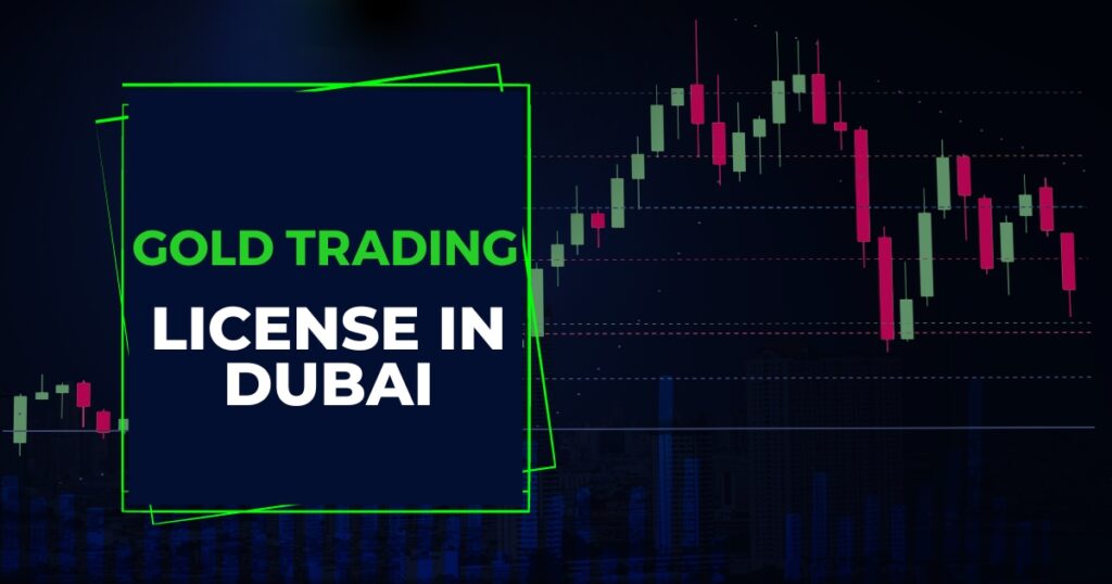 Gold Trading License in Dubai