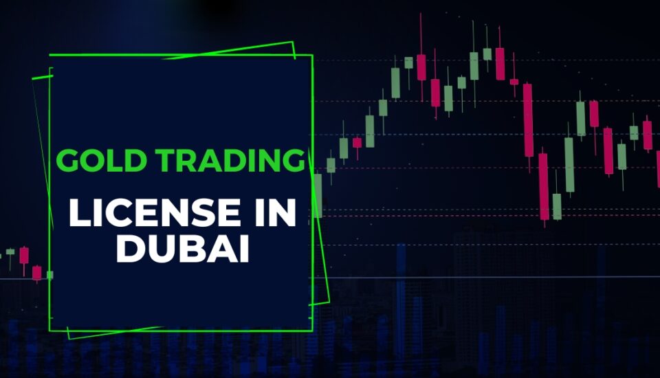 Gold Trading License in Dubai