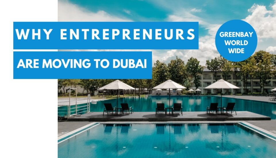 Why Entrepreneurs Are Moving to Dubai